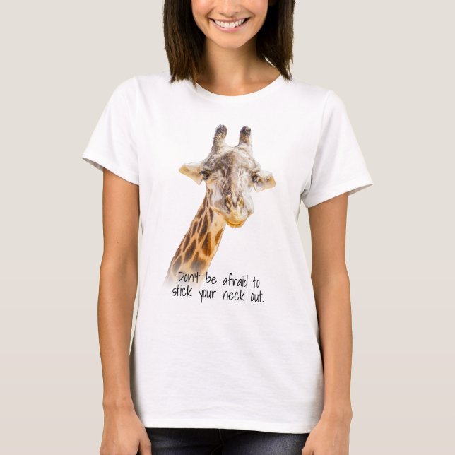 Stick Your Neck Out Quote Giraffe Photo Modern T-Shirt (Front)