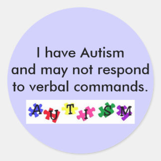 sticker, I have Autism and may not resp... Classic Round Sticker