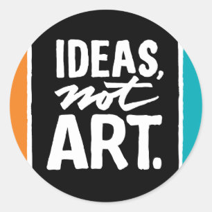 Sticker: Ideas, not Art. Classic Round Sticker