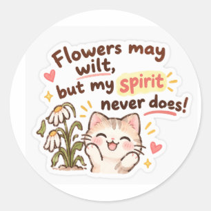 Sticker Motivational "Flowers May Wilt, But My ...