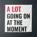 Sticker Tapestry<br><div class="desc">A Lot Going On at The Moment Funny Saying</div>