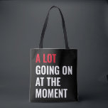 Sticker Tote Bag<br><div class="desc">A Lot Going On at The Moment Funny Saying</div>
