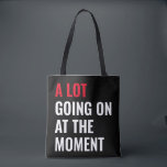 Sticker Tote Bag<br><div class="desc">A Lot Going On at The Moment Funny Saying</div>