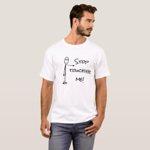 Stickman "Stop touching me!" T-shirt