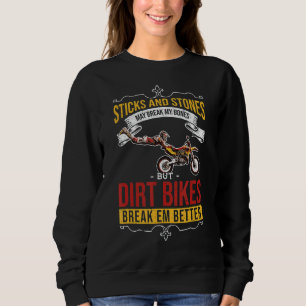 Sticks And Stones May Break My Bones But Dirt Bike Sweatshirt