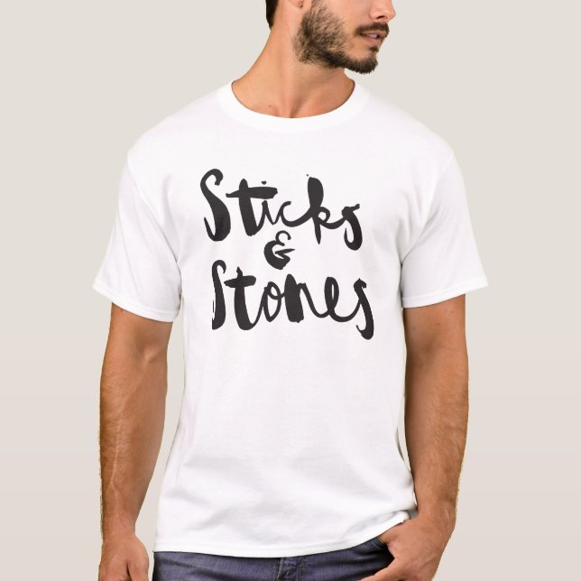 Sticks and Stones Shirt (Front)