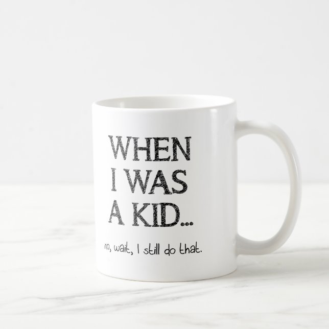 Still a Kid Funny Mug (Right)