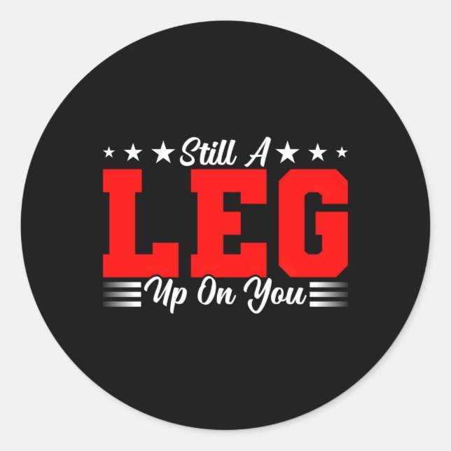 Still A Leg Up Ampu Prosthetic Arm Wheelchair Ampu Classic Round Sticker (Front)