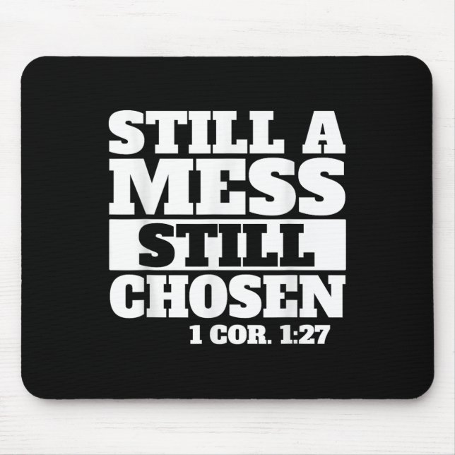 Still A Mess Still Chosen Bible Verse Christian Fa Mouse Pad (Front)