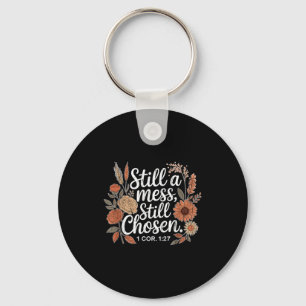 Still A Mess Still Chosen, Christian, Bible Verse, Key Ring
