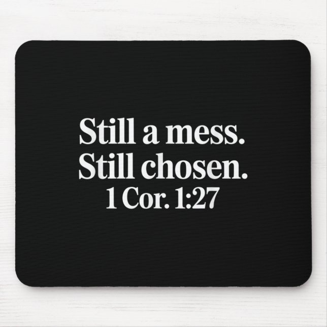 Still A Mess Still Chosen Funny Christian Jesus Fa Mouse Pad (Front)
