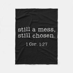 Still A Mess Still Chosen Shirt Funny Christian Sa Fleece Blanket