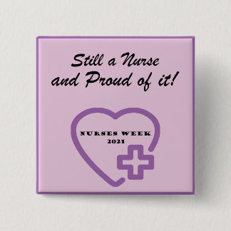 Still a Nurse and Proud of It! 15 Cm Square Badge