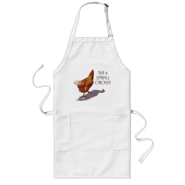 Still A Spring Chicken, Getting Older, Humour Long Apron (Front)
