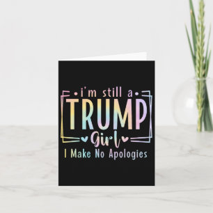 Still A Trump Girl I Make No Apologies Election 20 Card