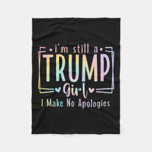 Still A Trump Girl I Make No Apologies Election 20 Fleece Blanket