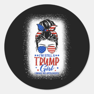 Still A Trump Girl I Make No Apologies Trump 2024 Classic Round Sticker
