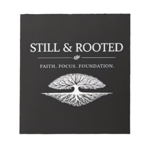 Still and Rooted Notepad