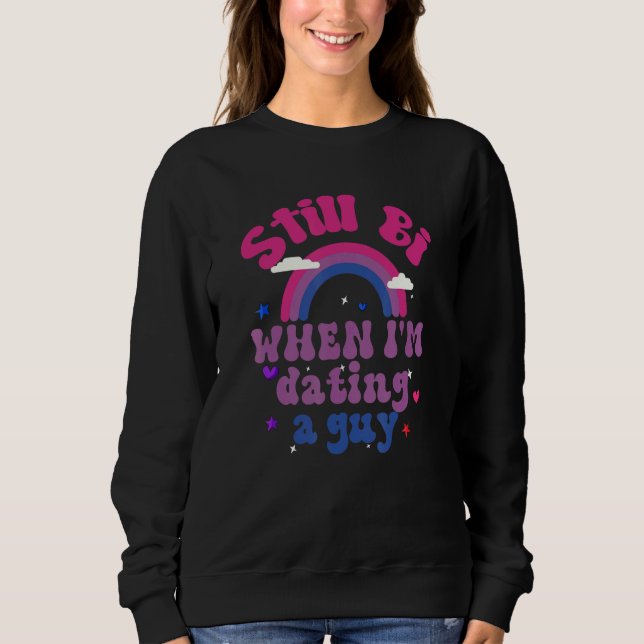 Still Bi Bisexual Pride Bisexual Girl Bisexual Guy Sweatshirt (Front)