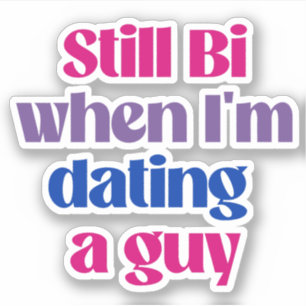 Still Bi when i'm dating a guy