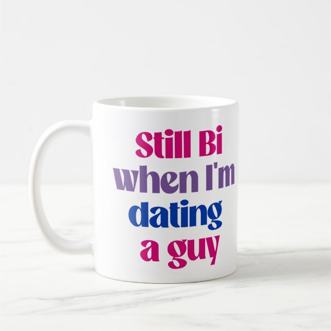Still Bi when i'm dating a guy Coffee Mug (Left)