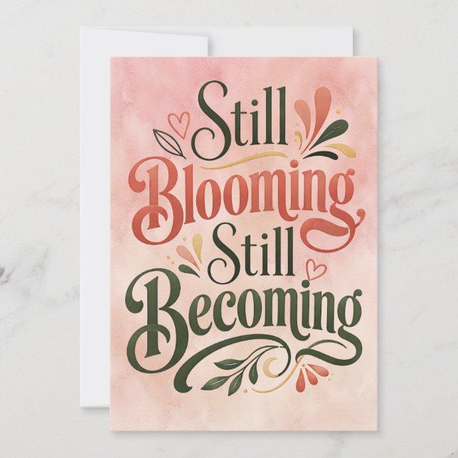 Still Blooming Still Becoming – Inspirational Card (Front)