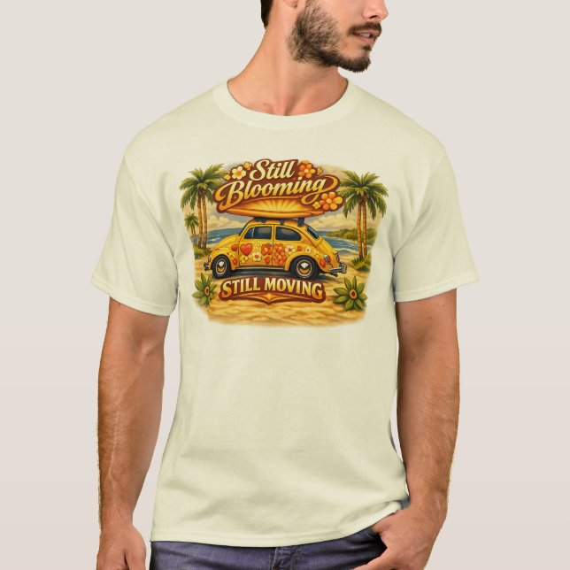 Still Blooming, Still Moving. T-Shirt (Front)