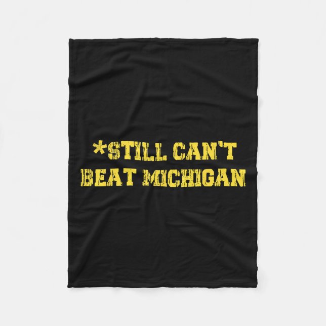 Still Can't Beat Michigan Shirt Still Can't Beat M Fleece Blanket (Front)