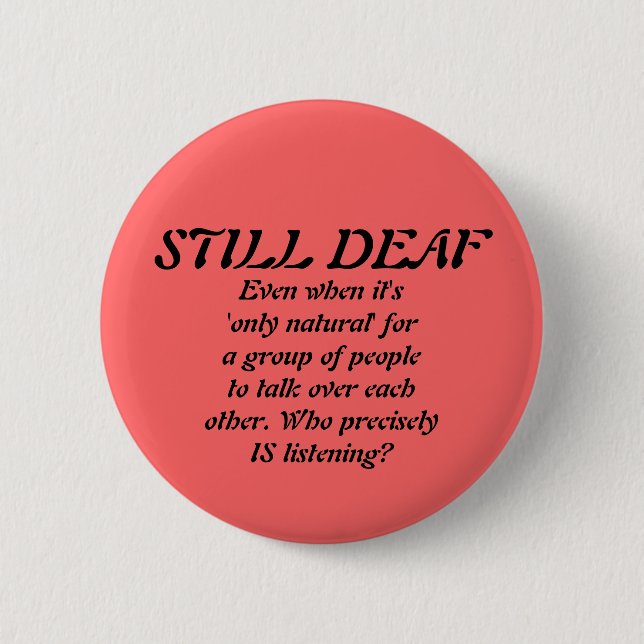 Still Deaf in a Group Badge (Front)