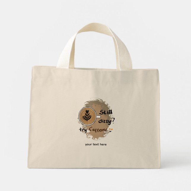 Still Dizzy Need Caffeine Mini Tote Bag (Back)