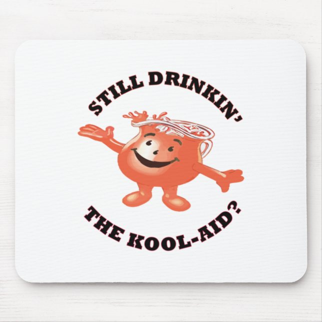 Still Drinkin' The Kool-aid Sticker  Mouse Pad (Front)
