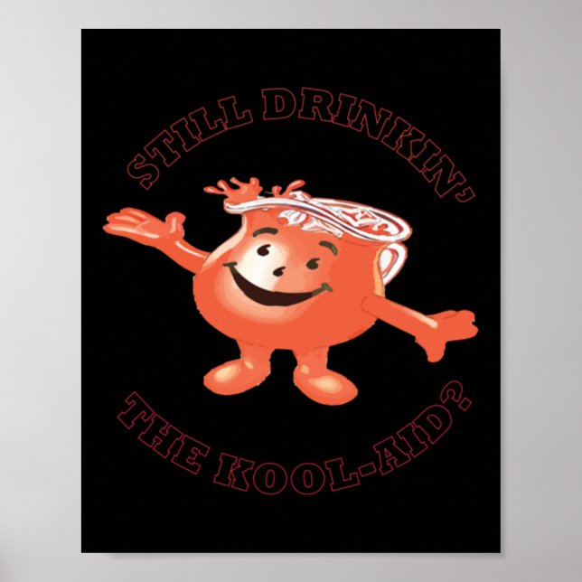 Still Drinkin' The Kool-aid Sticker  Poster (Front)