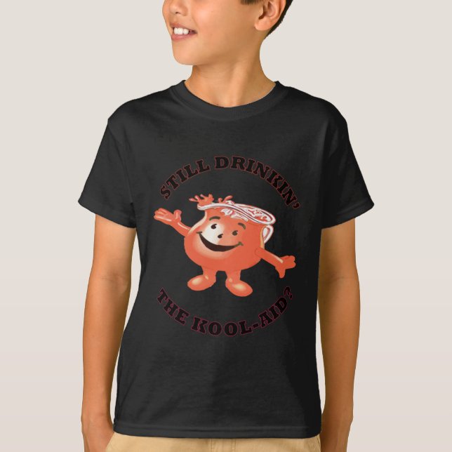Still Drinkin' The Kool-aid Sticker  T-Shirt (Front)