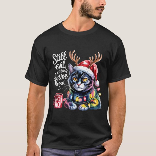 Still Evil Just Being Festive About It Cat  T-Shirt (Front)