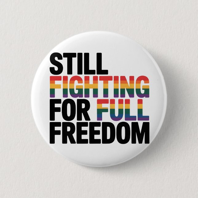 Still Fighting For Full Freedom LGBTQ America 250t 6 Cm Round Badge (Front)