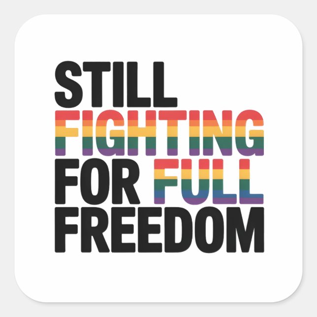 Still Fighting For Full Freedom LGBTQ America 250t Square Sticker (Front)