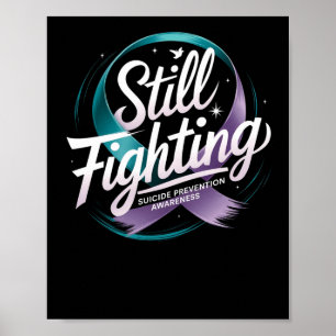 Still Fighting - Suicide Prevention Awareness Stic Poster