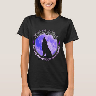 Still Fighting Suicide Prevention Awareness Wolf P T-Shirt