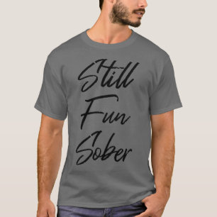 Still Fun Sober III T-Shirt