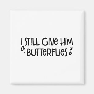 Still Give Him Butterflies She Illustration Magnet