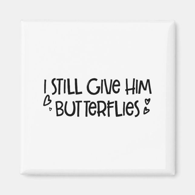 Still Give Him Butterflies She Illustration Magnet (Front)