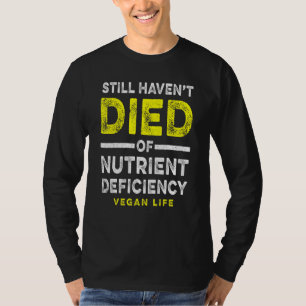 Still Havent Died Nutrient Deficiency Vegan Vegeta T-Shirt