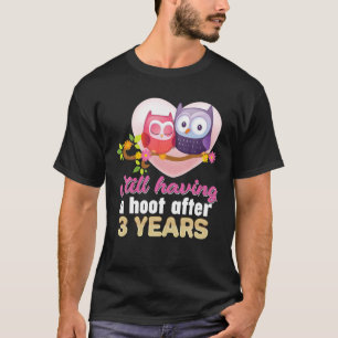 Still Having A Hoot After 3 Year 3Rd Wedding Anniv T-Shirt