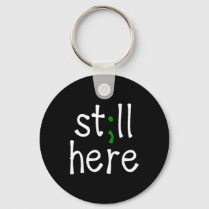 Still Here Semi-Colon Mental Health Awareness Key Ring