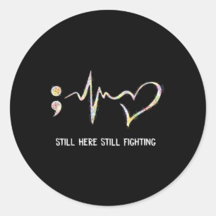 Still Here Still Fighting Semicolon 988 Heartbeat  Classic Round Sticker