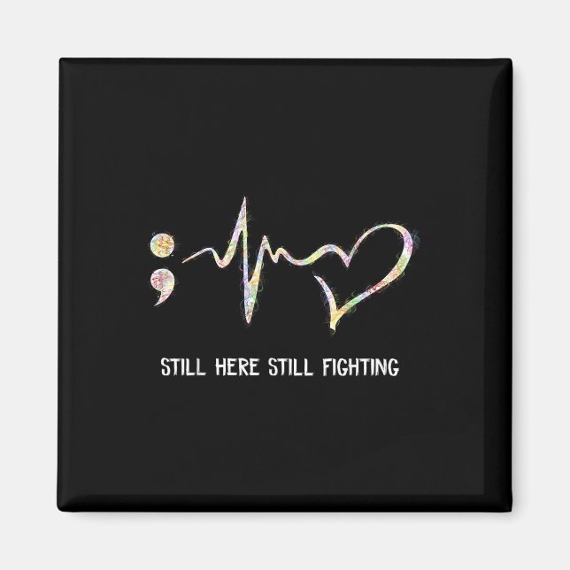 Still Here Still Fighting Semicolon 988 Heartbeat  Magnet (Front)