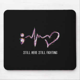 Still Here Still Fighting Suicide Prevention Aware Mouse Pad