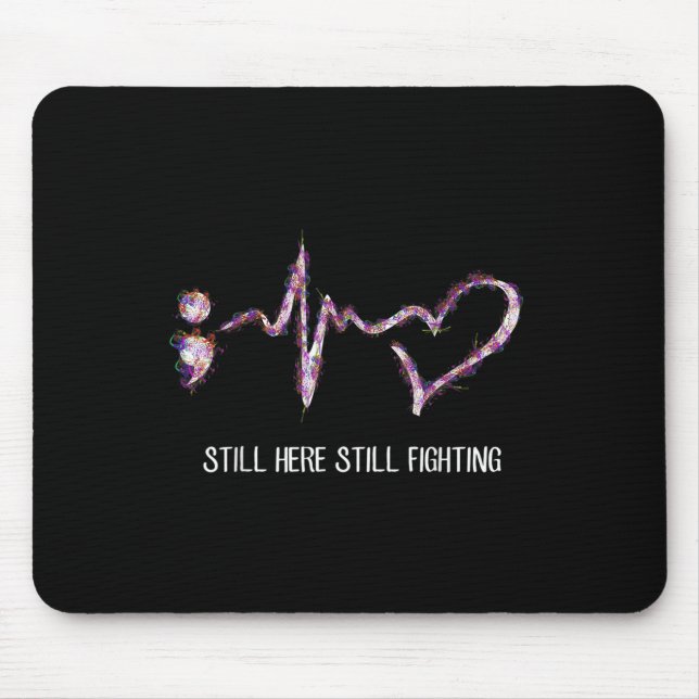 Still Here Still Fighting Suicide Prevention Aware Mouse Pad (Front)