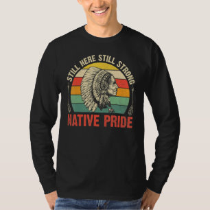 Still Here Still Strong Native Pride Retro Native T-Shirt