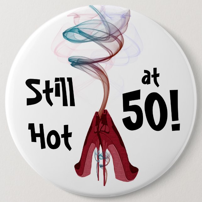 Still Hot at 50! Fun Birthday Colossal Pin (Front)